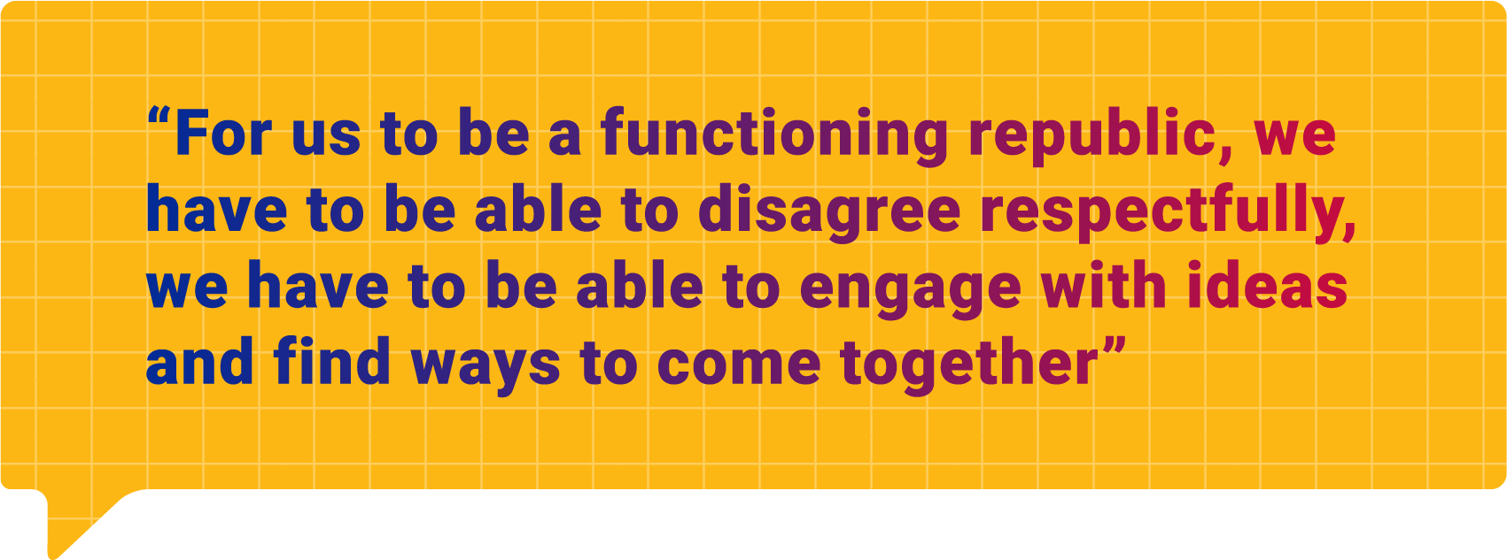 Styled quote: For us to be a functioning republic, we have to be able to disagree respectfully, we have to be able to engage with ideas and find ways to come together.